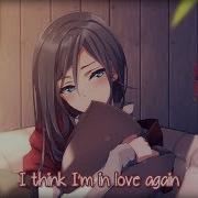 Nightcore I Think L M In Love Again