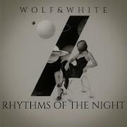Wolf White Rhythms Of The Night Radio Edit