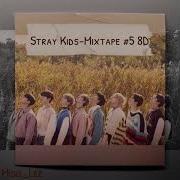 Skz Mixtape 5 8D