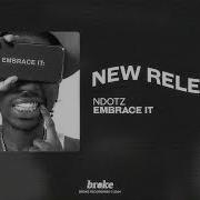 Ndotz Embrace It