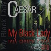 Caesar My Black Lady 2010