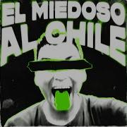 El Miedoso Al Chile Slowed