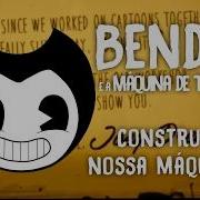 Build Our Machine Em Português Construa Nossa Máquina Bendy And The Ink Machine