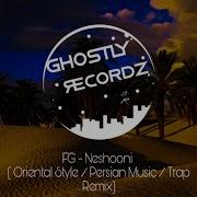 Fg Neshooni Oriental Style Persian Music Trap Remix