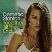 Demetra Stanton Together Till The End Original Mix