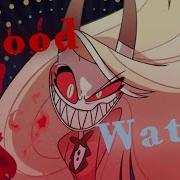 Blood Water Hazbin Hotel Amv