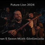 Kuruluş Osman 5 Sezon Müzik Gönlümüzde Bursa Var Boran Bey