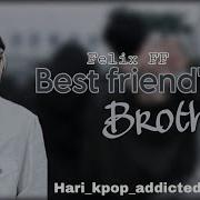 Stray Kids Felix Ff My Brothers Friend Part 1