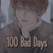 Nightcore 100 Bad Days Lyrics