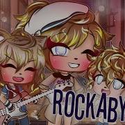 Гача Лайф Клипы Rockabye Скачать