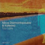 Nikos Diamantopoulos Too Late Christos Fourkis Remix