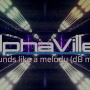 Alphaville Sounds Like A Melody Db Remix Remade