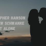 Not Alone Matthew Schwanke