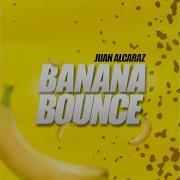 Banana Bounce Juan Alcaraz