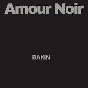 Amour Noir Bakin Original Mix