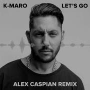 K Maro Let S Go Remix