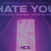 1 28 3 00 Poylow Bauwz Hate You Feat Nito Onna Hate Love Meme Song