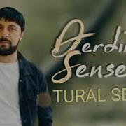 Tural Sedali Derdim Sensen