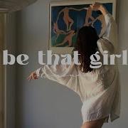 Playlist Be That Girl Productive Song For You