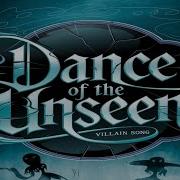 Dance Of The Unseen Villian Song