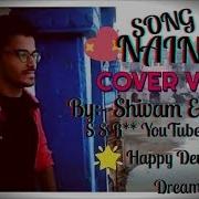 Naina Song Dangal Amir Khan Arijit Singh Cover Video Latest 2018 S S R