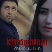 Isomiddin Nur Ichmoqchiman Исомиддин Нур Ичмокчиман Music Version