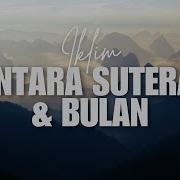Antara Sutera Dan Bulan Unplugged