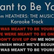 Meant To Be Yours Karaoke