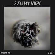 2 Damn High Feat J Bar