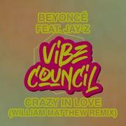 Beyonce Crazy In Love William Matthew Remix Feat Jay Z Beyoncé