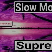 Slow Motion Supreme Original Mix