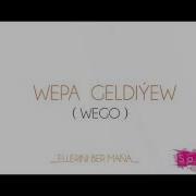 Wepa Geldiyew Wego Ellerini Ber Mana
