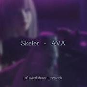 Skeler Ava Slowed