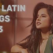 New Spanish Song 2023 Latin Pop And Reggaetton