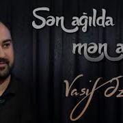 Vasif Əzimov Sən Ağılda Mən Ağılda
