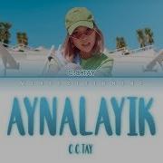 C C Tay Ainalaiyq Lyrics Текст Sözi Караоке