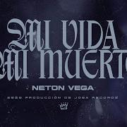 Mi Vida Mi Muerte Neton Vega