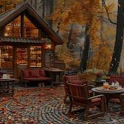 Morning Jazz Music For Calm Relax Coffee Shop Outdoor On The Hill Falling Autumn Leaves