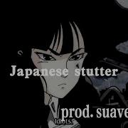 Japanese Stutter Slowed