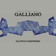 Galliano Halfway Somewhere