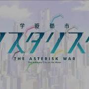 Gakusen Toshi Asterisk Opening 1 Full