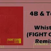 4B Teez Whistle Fight Clvb Remix