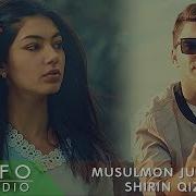 Musulmon Jumaev Shirin Qiz Мусулмон Жумаев Ширин Киз