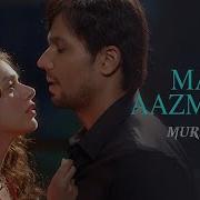 Mat Aazma Re From Murder 3