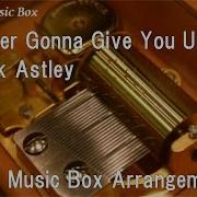 Never Gonna Give You Up Music Box