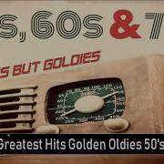 Greatest Hits Golden Oldies 50 S 60 S 70 S