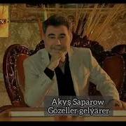 Akysh Saparow Gozeller Gelyarler