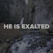 He Is Exalted