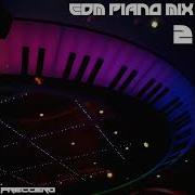 Edm Piano Mix 2