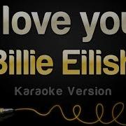 Billie Eilish I Love You Karaoke Version